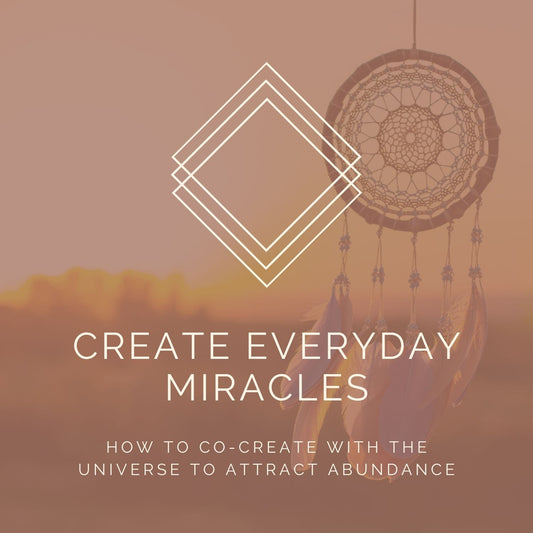 Every Day Miracles: How To Co-Create With The Universe